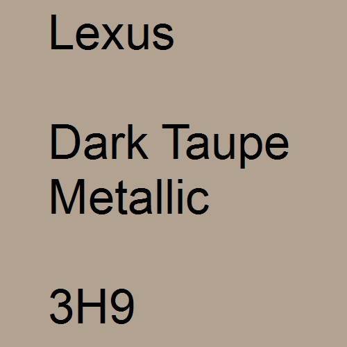 Lexus, Dark Taupe Metallic, 3H9.